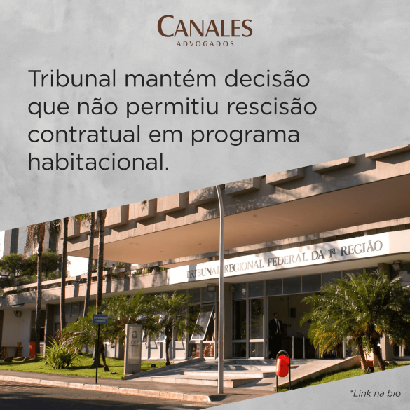 Tribunal mantém decisão que não permitiu rescisão contratual em programa habitacional