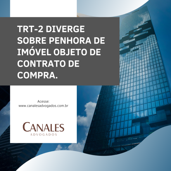 TRT-2 diverge sobre penhora de imóvel objeto de contrato de compra.