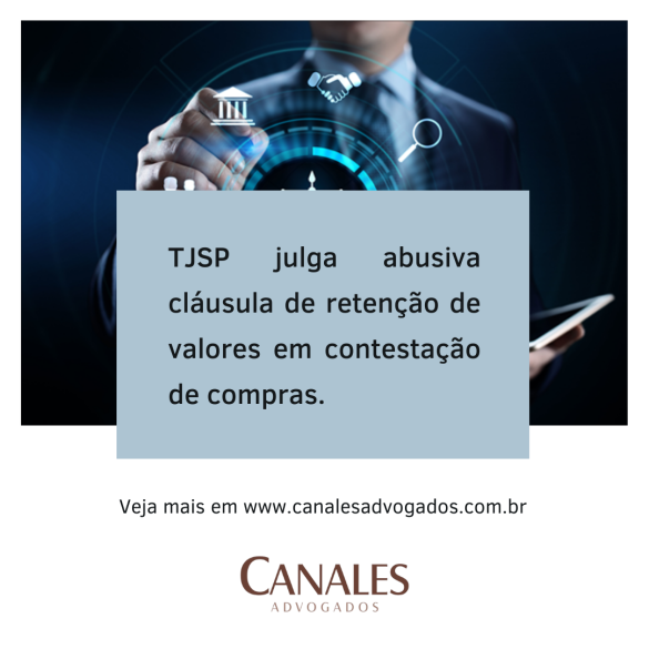 TJSP julga abusiva a cláusula de retenção de valores em contestação de compras.